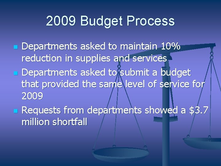 2009 Budget Process n n n Departments asked to maintain 10% reduction in supplies