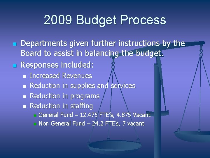 2009 Budget Process n n Departments given further instructions by the Board to assist