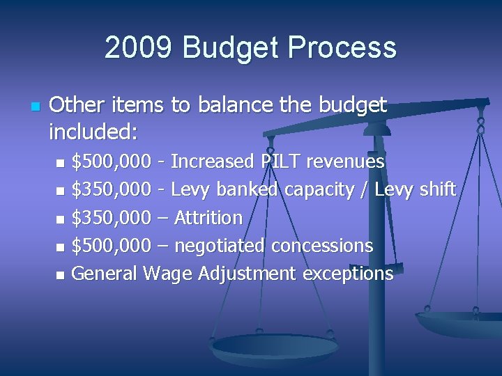 2009 Budget Process n Other items to balance the budget included: $500, 000 -