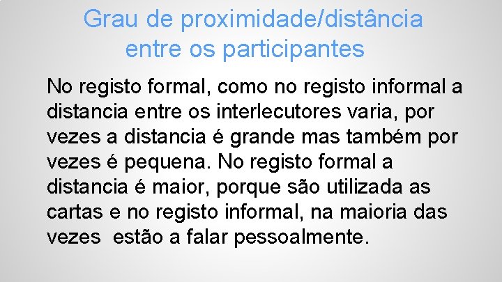 Grau de proximidade/distância entre os participantes No registo formal, como no registo informal a