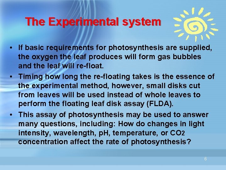 The Experimental system • If basic requirements for photosynthesis are supplied, the oxygen the