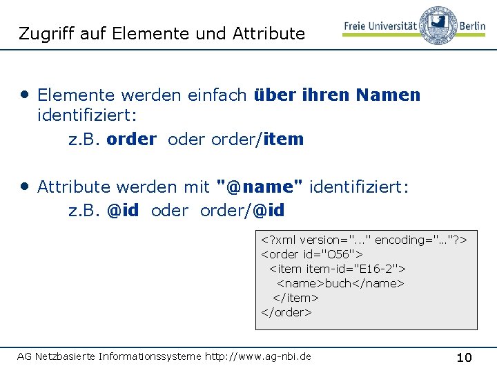 Zugriff auf Elemente und Attribute • Elemente werden einfach über ihren Namen identifiziert: z.
