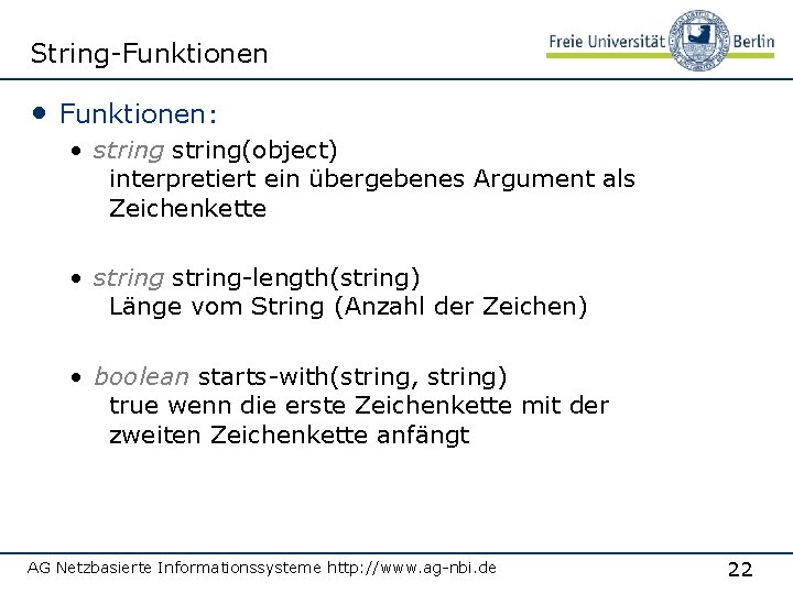 String-Funktionen • Funktionen: • string(object) interpretiert ein übergebenes Argument als Zeichenkette • string-length(string) Länge