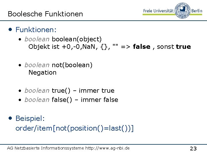 Boolesche Funktionen • Funktionen: • boolean(object) Objekt ist +0, -0, Na. N, {}, ""