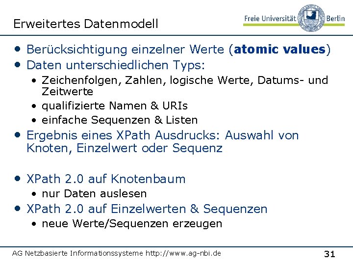 Erweitertes Datenmodell • Berücksichtigung einzelner Werte (atomic values) • Daten unterschiedlichen Typs: • Zeichenfolgen,