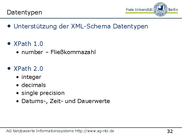 Datentypen • Unterstützung der XML-Schema Datentypen • XPath 1. 0 • number – Fließkommazahl