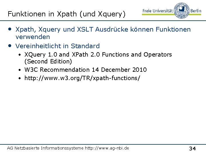 Funktionen in Xpath (und Xquery) • Xpath, Xquery und XSLT Ausdrücke können Funktionen •