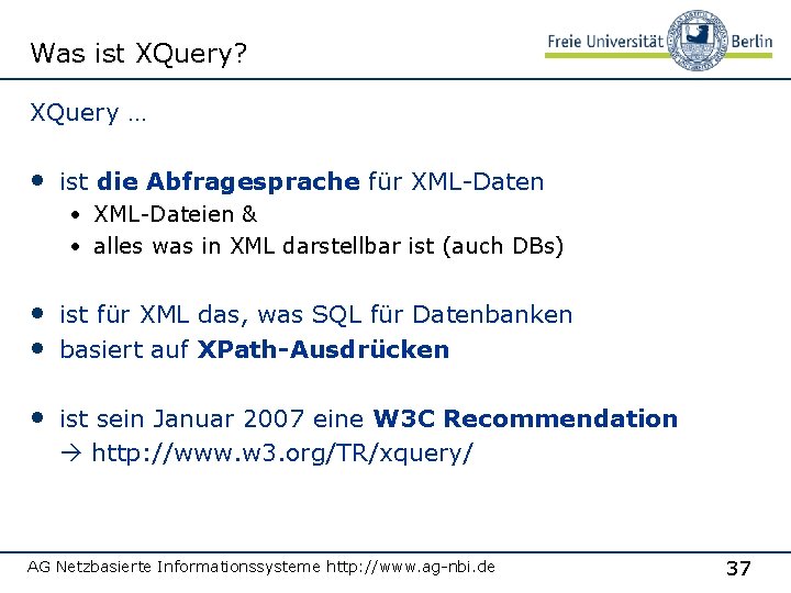 Was ist XQuery? XQuery … • ist die Abfragesprache für XML-Daten • XML-Dateien &