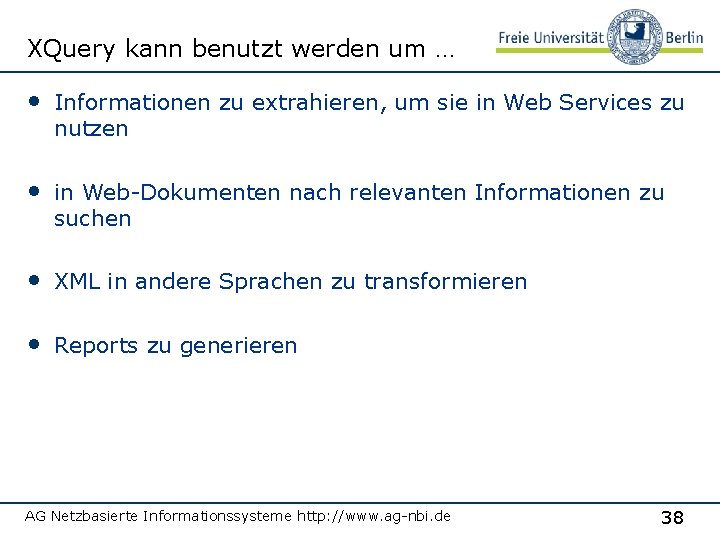 XQuery kann benutzt werden um … • Informationen zu extrahieren, um sie in Web