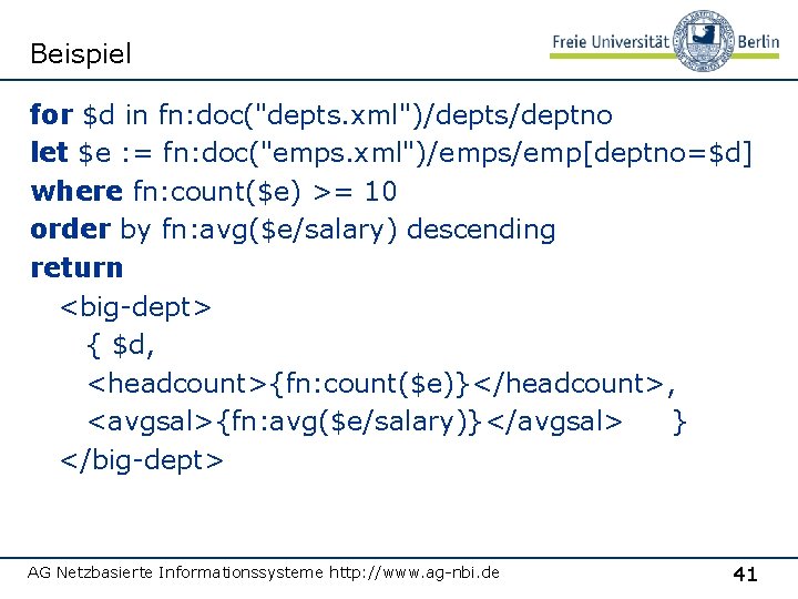 Beispiel for $d in fn: doc("depts. xml")/depts/deptno let $e : = fn: doc("emps. xml")/emps/emp[deptno=$d]