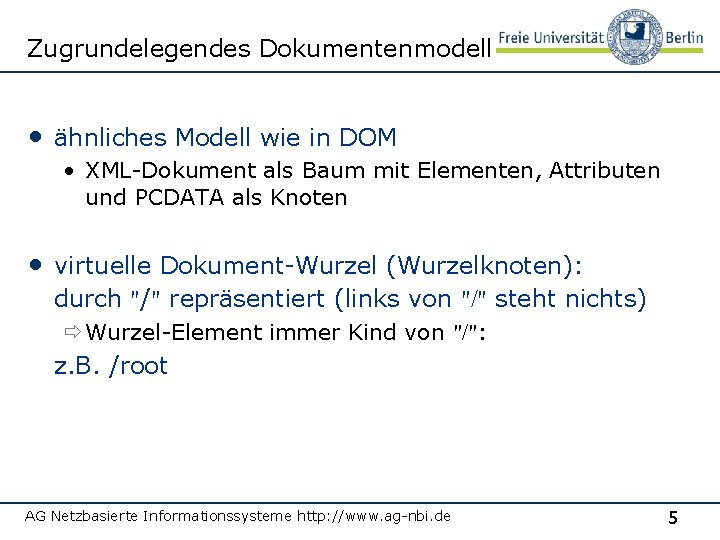 Zugrundelegendes Dokumentenmodell • ähnliches Modell wie in DOM • XML-Dokument als Baum mit Elementen,