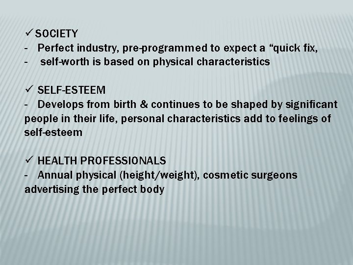 ü SOCIETY - Perfect industry, pre-programmed to expect a “quick fix, - self-worth is