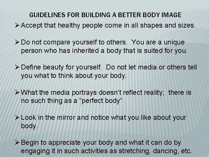 GUIDELINES FOR BUILDING A BETTER BODY IMAGE Ø Accept that healthy people come in