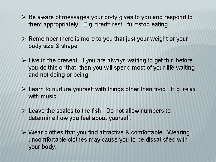 Ø Be aware of messages your body gives to you and respond to them