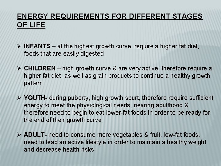 ENERGY REQUIREMENTS FOR DIFFERENT STAGES OF LIFE Ø INFANTS – at the highest growth