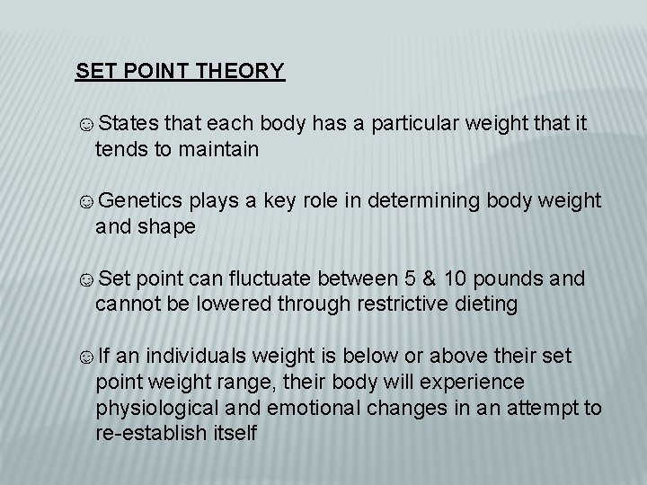 SET POINT THEORY ☺States that each body has a particular weight that it tends