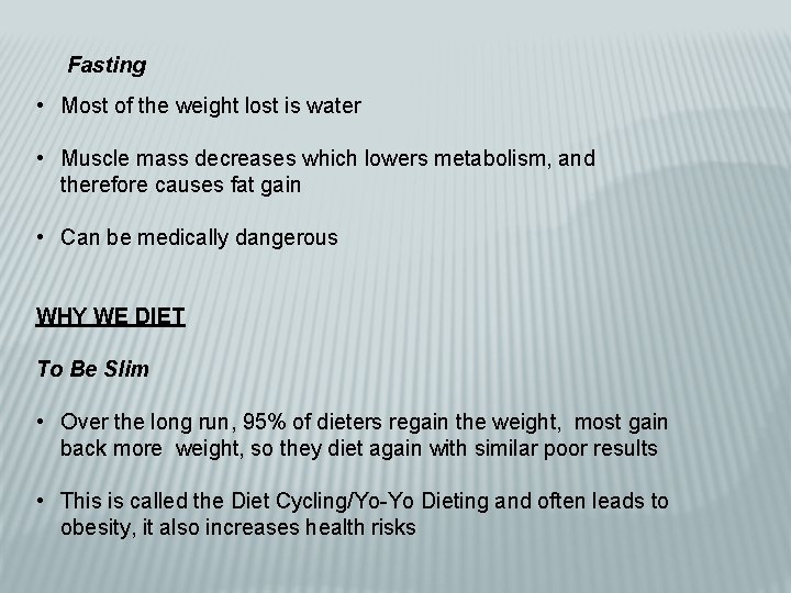 Fasting • Most of the weight lost is water • Muscle mass decreases which