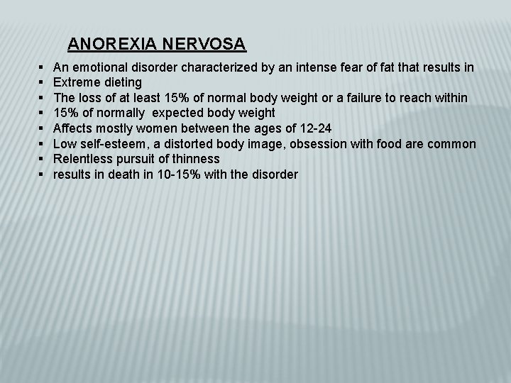 ANOREXIA NERVOSA § § § § An emotional disorder characterized by an intense fear