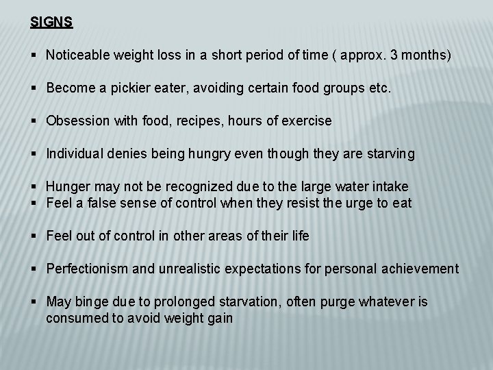 SIGNS § Noticeable weight loss in a short period of time ( approx. 3