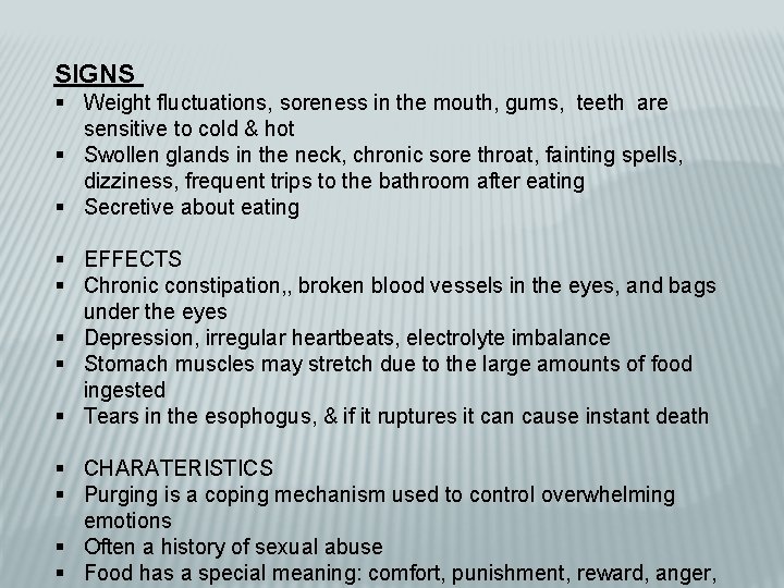 SIGNS § Weight fluctuations, soreness in the mouth, gums, teeth are sensitive to cold