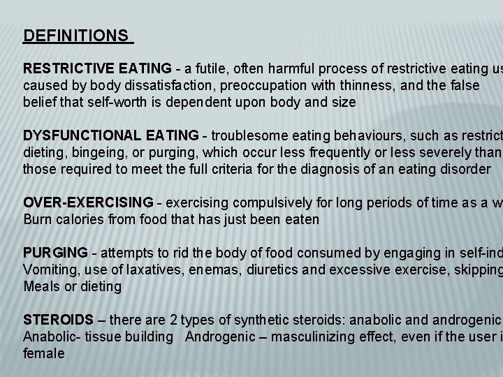 DEFINITIONS RESTRICTIVE EATING - a futile, often harmful process of restrictive eating us caused