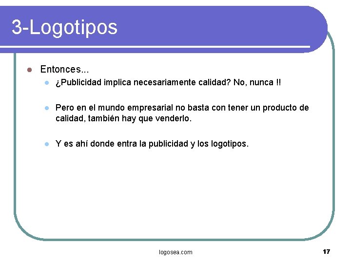 3 -Logotipos l Entonces. . . l ¿Publicidad implica necesariamente calidad? No, nunca !!