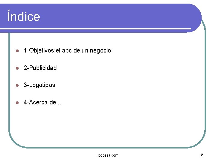 Índice l 1 -Objetivos: el abc de un negocio l 2 -Publicidad l 3