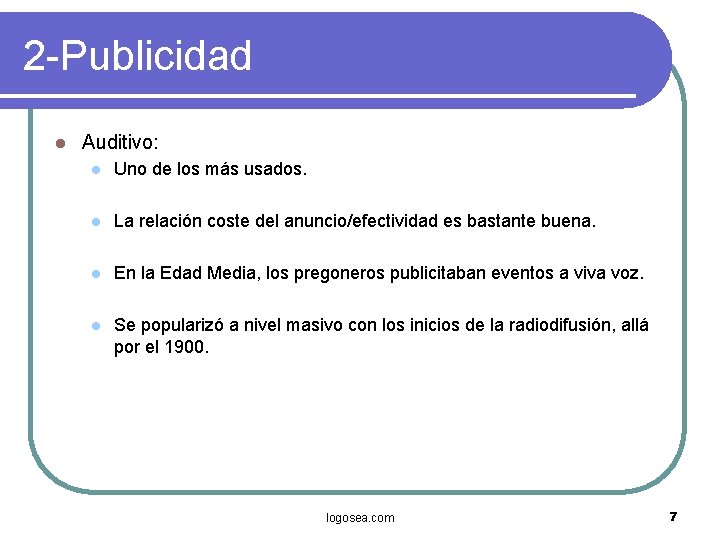 2 -Publicidad l Auditivo: l Uno de los más usados. l La relación coste