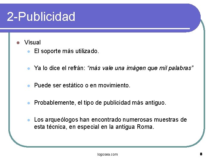 2 -Publicidad l Visual l El soporte más utilizado. l Ya lo dice el