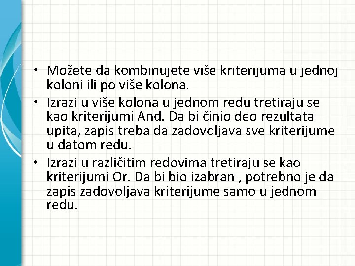  • Možete da kombinujete više kriterijuma u jednoj koloni ili po više kolona.