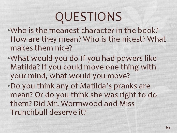 QUESTIONS • Who is the meanest character in the book? How are they mean?