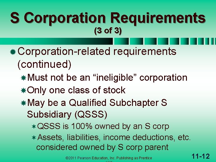 S Corporation Requirements (3 of 3) ® Corporation-related requirements (continued) Must not be an