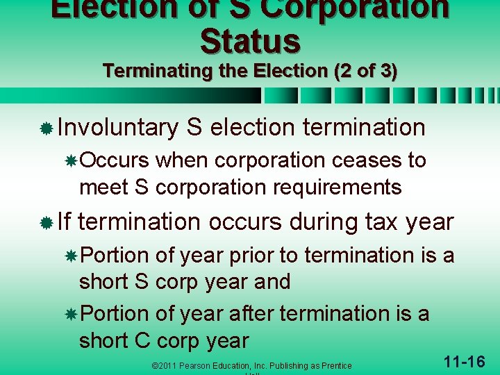 Election of S Corporation Status Terminating the Election (2 of 3) ® Involuntary S