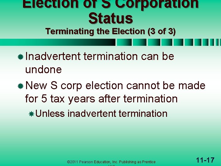 Election of S Corporation Status Terminating the Election (3 of 3) ® Inadvertent termination