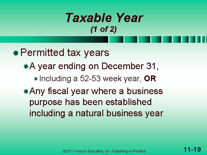 Taxable Year (1 of 2) ® Permitted A tax years year ending on December