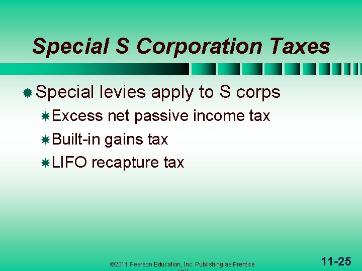 Special S Corporation Taxes ® Special levies apply to S corps Excess net passive