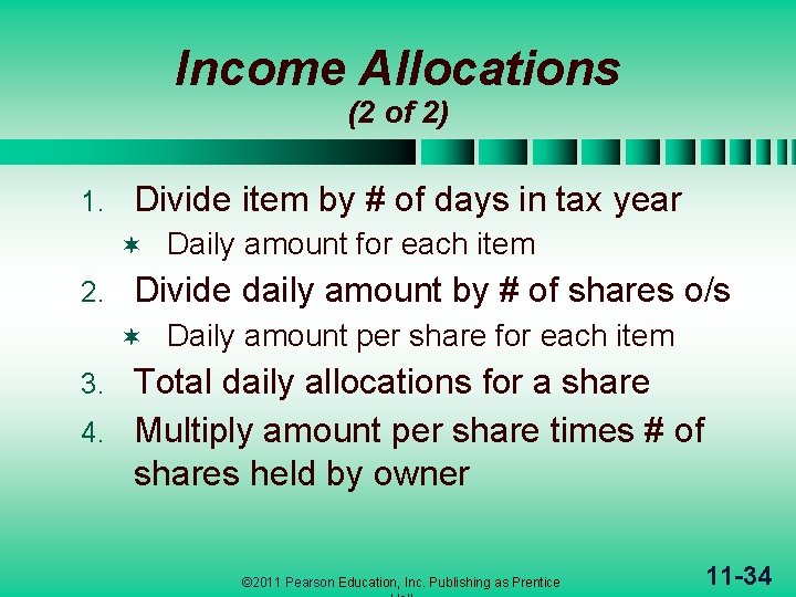 Income Allocations (2 of 2) 1. Divide item by # of days in tax