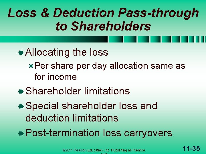 Loss & Deduction Pass-through to Shareholders ® Allocating the loss Per share per day