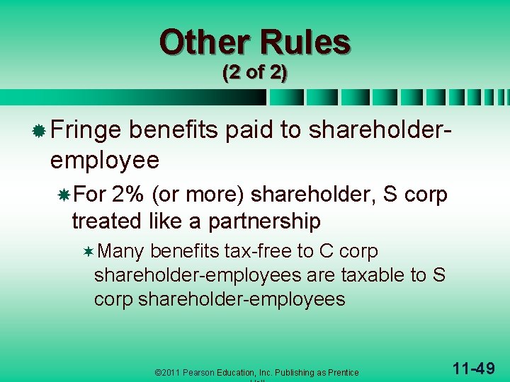 Other Rules (2 of 2) ® Fringe benefits paid to shareholderemployee For 2% (or
