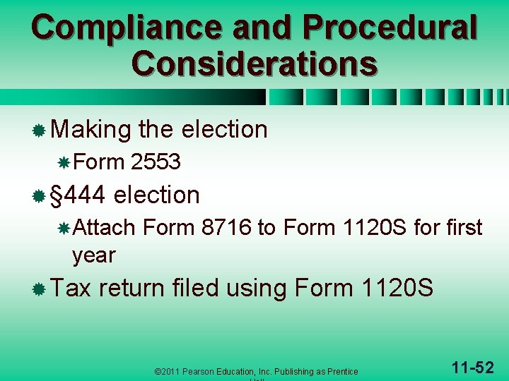 Compliance and Procedural Considerations ® Making Form ® § 444 the election 2553 election