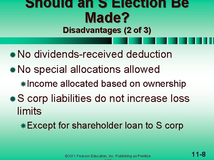 Should an S Election Be Made? Disadvantages (2 of 3) ® No dividends-received deduction