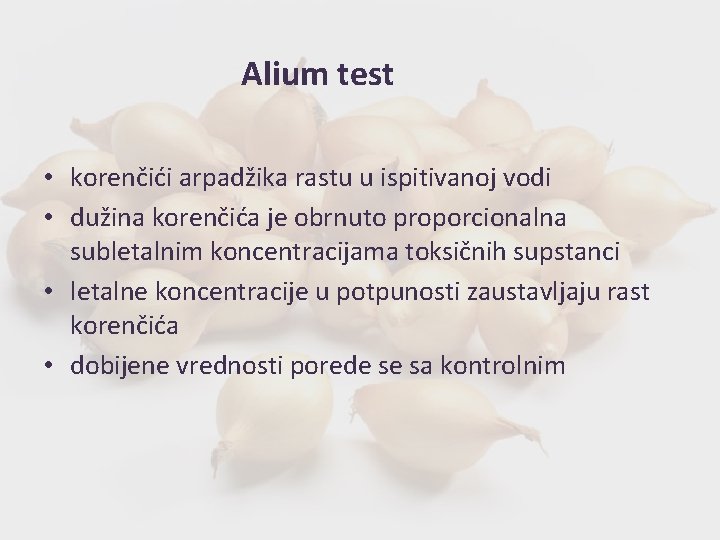 Alium test • korenčići arpadžika rastu u ispitivanoj vodi • dužina korenčića je obrnuto