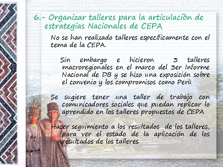 6. - Organizar talleres para la articulaciòn de estrategias Nacionales de CEPA No se