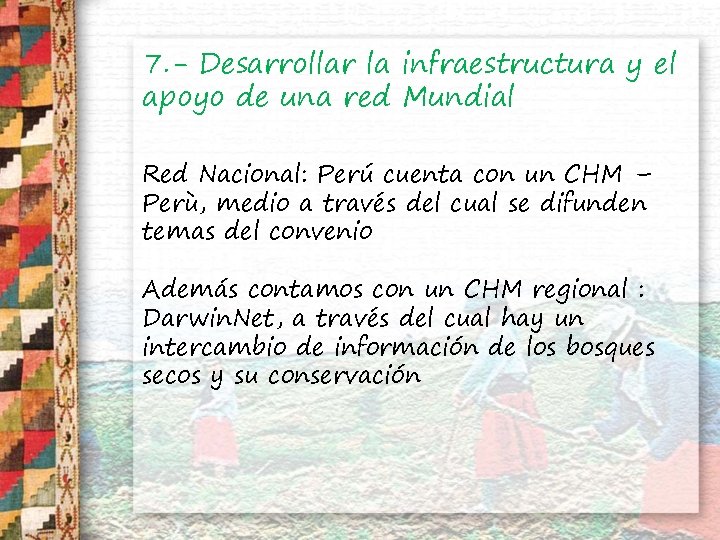 7. - Desarrollar la infraestructura y el apoyo de una red Mundial Red Nacional: