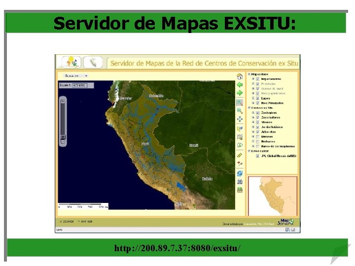 Servidor de Mapas EXSITU: http: //200. 89. 7. 37: 8080/exsitu/ 