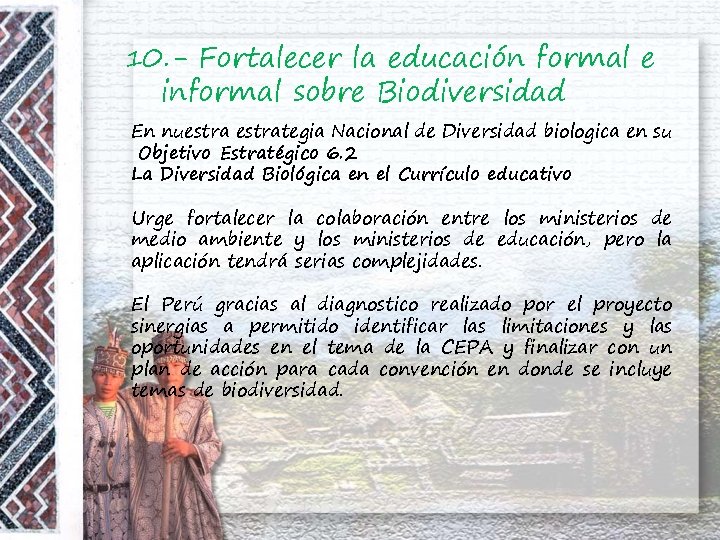 10. - Fortalecer la educación formal e informal sobre Biodiversidad En nuestrategia Nacional de