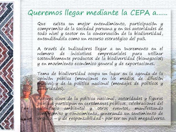 Queremos llegar mediante la CEPA a…… Que exista un mejor entendimiento, participación y compromiso