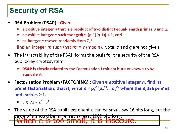 Security of RSA • RSA Problem (RSAP) : Given • a positive integer n Security of RSA • RSA Problem (RSAP) : Given • a positive integer n