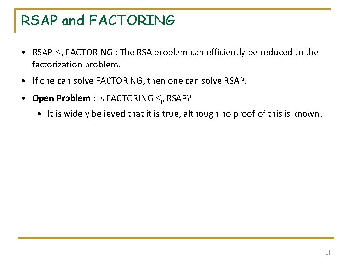 RSAP and FACTORING • RSAP P FACTORING : The RSA problem can efficiently be RSAP and FACTORING • RSAP P FACTORING : The RSA problem can efficiently be