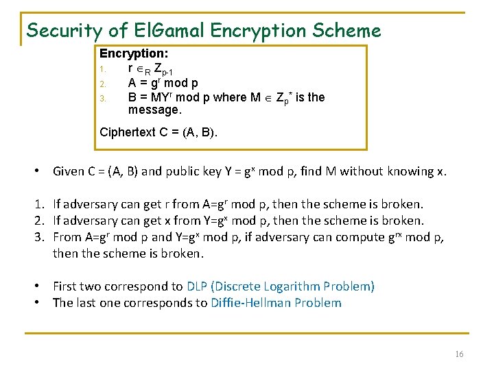 Security of El. Gamal Encryption Scheme Encryption: 1. r R Zp-1 2. A = Security of El. Gamal Encryption Scheme Encryption: 1. r R Zp-1 2. A =